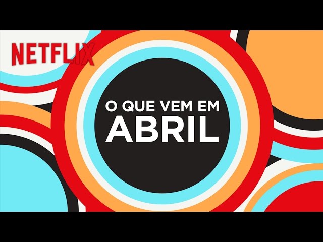 Netflix anuncia os novos títulos de seu catálogo em Abril de 2017