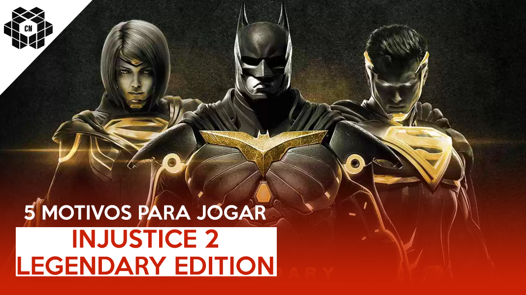 5 Motivos para jogar Injustice 2 - Legendary Edition