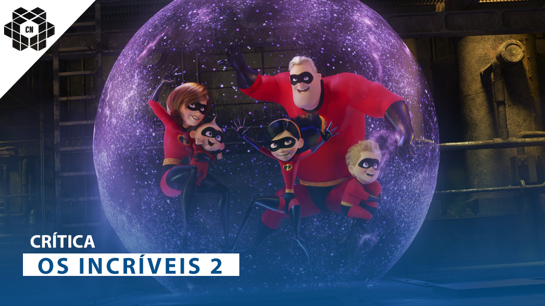 Os Incríveis 2 | Conseguiram superar o primeiro!