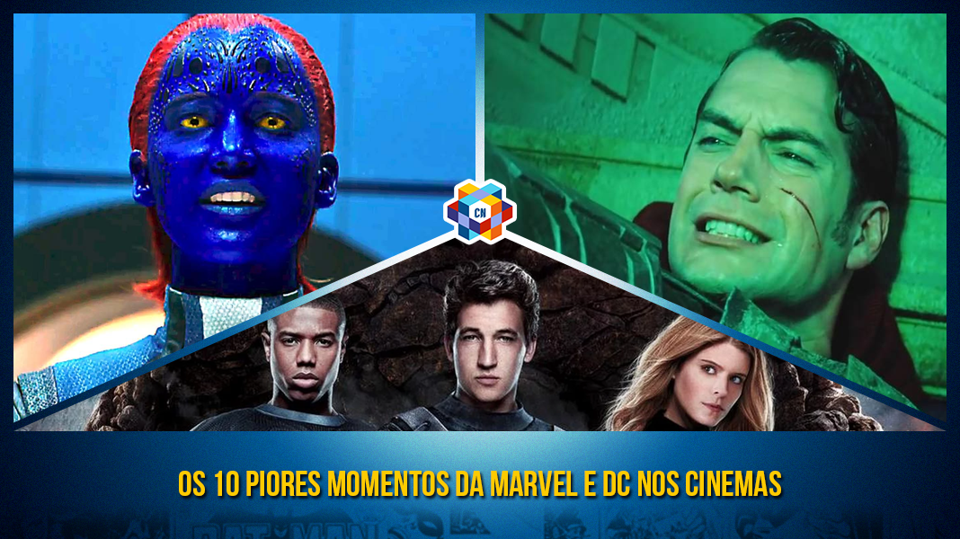 Os 10 piores Momentos da Marvel e DC nos cinemas